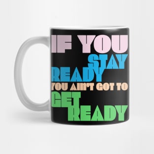 If You Stay Ready, You Ain't Got to Get Ready, Saith the Drag Queen Mug